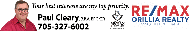 Paul Cleary, Broker, RE/Max orillia, Direct phone 705-327-6002, Office phone 705-325-1373. Tips for Home Buyers. Visit www.paulcleary.com